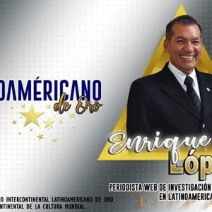 Enrique López Alfonzo: Premio Latinoamericano de Oro 2020-21 como Periodista de Investigación Impacto del año