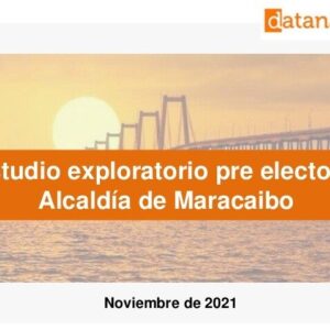 Zulia: La Guerra política es en Maracaibo vea Estudio exploratorio pre-electoral sobre la Alcaldía de Maracaibo y OPINE