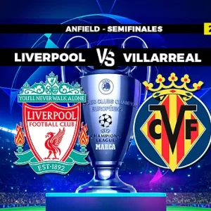 Liverpool vs Villarreal: El partido de semifinales de la Champions League