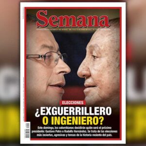 Revista semana define el reto de los votantes colombianos: Votar por un ¿Exguerrillero o por un ingeniero? 