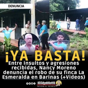 Lo que Tarek William Saab no ve: ¡Ya Basta! Entre insultos y agresiones recibidas, Nancy Moreno denuncia el robo de su finca «La Esmeralda» en Barinas.