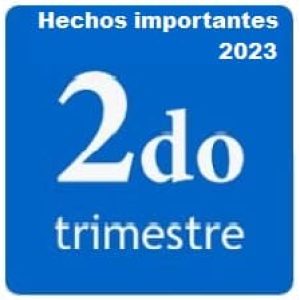 Hechos importantes del 2do trimestre del año 2023