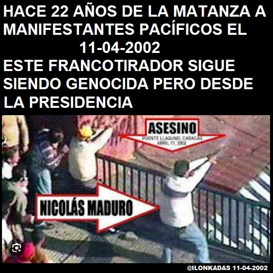 22 AÑOS DEL 11 ABRIL 2002_NICOLÁS MADURO: DE FRANCOTIRADOR A PRESIDENTE