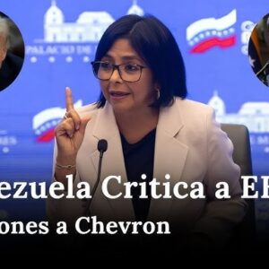 Reacciona Delcy Rodríguez: Abriremos «cien» caminos más tras fin de licencia de Chevron en Venezuela