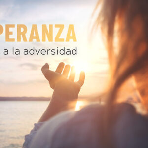 La esperanza en la adversidad Por José Luis Centeno