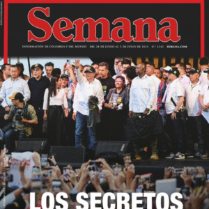 LEA Revista Semana Información de Colombia y del Mundo del 28 De Junio al 5 de Julio 2025