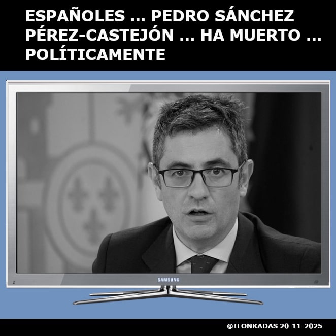 2025-11-20_PEDRO SÁNCHEZ HA MUERTO POLÍTICAMENTE