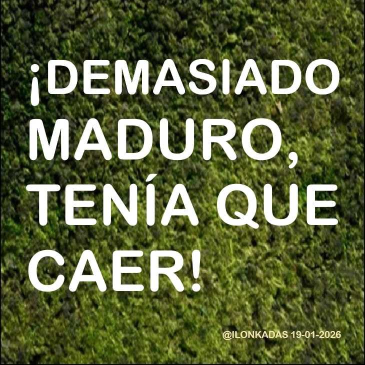2026-01-19_DEMASIADO MADURO_TENÍA QUE CAER