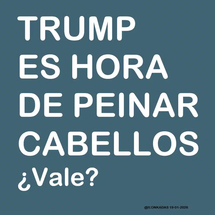 2026-01-19_TRUMP ES HORA DE PEINAR CABELLOS