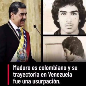 Maduro es colombiano y su trayectoria en Venezuela fue una usurpación