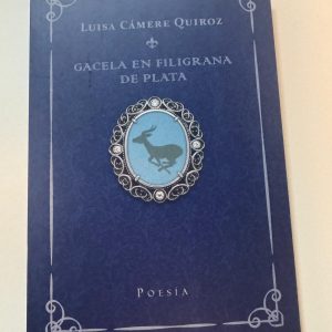 Poemas extraídos del poemario Gacela en Filigrana de Plata de Luisa Cámere Quiroz