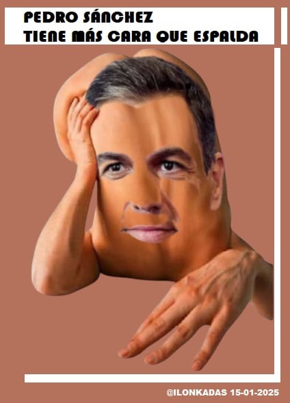 PEDRO SÁNCHEZ TIENE MÁS CARA QUE ESPALDA. NO DIMITE