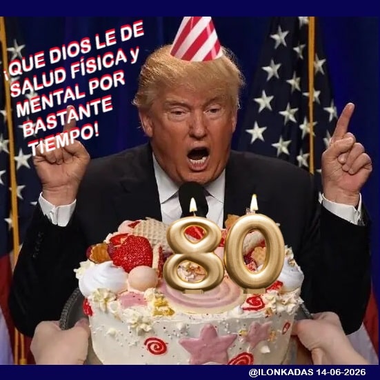 2026-06-14_DONALD TRUMP CUMPLE 80 AÑOS