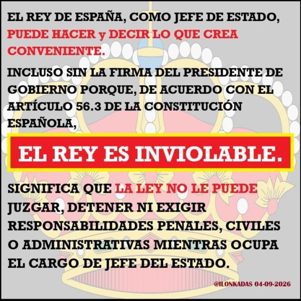 El Rey de España es INVIOLABLE e IMPASIBLE