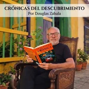 CRÓNICAS DEL DESCUBRIMIENTO. Por Douglas Zabala