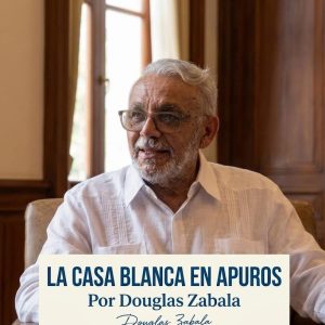 LA CASA BLANCA EN APUROS. Por Douglas Zabala